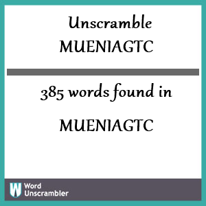 385 words unscrambled from mueniagtc