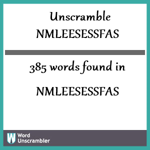 385 words unscrambled from nmleesessfas