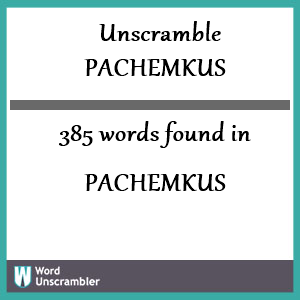 385 words unscrambled from pachemkus
