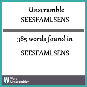 385 words unscrambled from seesfamlsens
