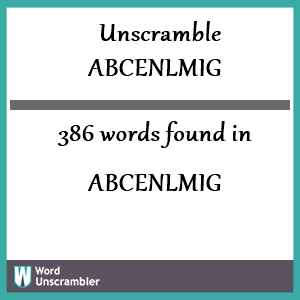 386 words unscrambled from abcenlmig