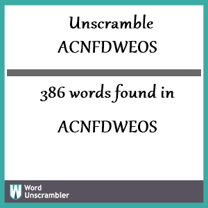 386 words unscrambled from acnfdweos