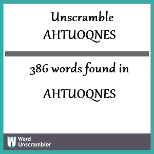 386 words unscrambled from ahtuoqnes