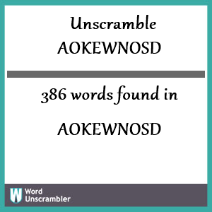 386 words unscrambled from aokewnosd