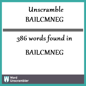 386 words unscrambled from bailcmneg