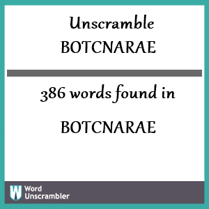 386 words unscrambled from botcnarae