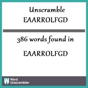 386 words unscrambled from eaarrolfgd
