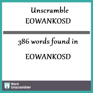 386 words unscrambled from eowankosd