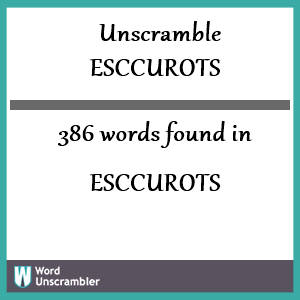 386 words unscrambled from esccurots