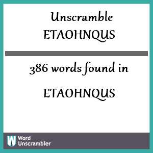 386 words unscrambled from etaohnqus