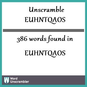 386 words unscrambled from euhntqaos