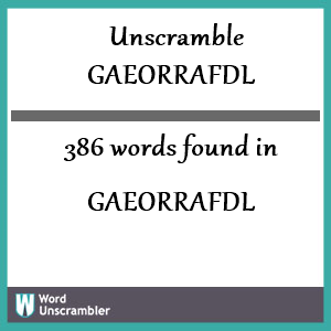 386 words unscrambled from gaeorrafdl
