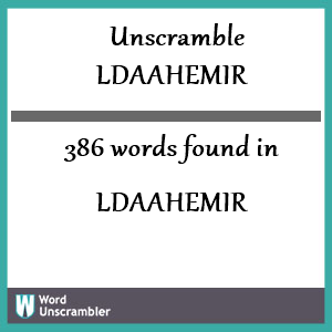 386 words unscrambled from ldaahemir