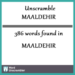 386 words unscrambled from maaldehir