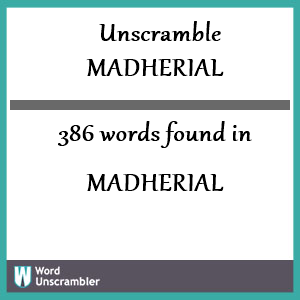 386 words unscrambled from madherial