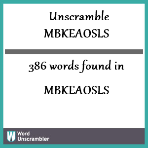 386 words unscrambled from mbkeaosls