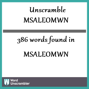 386 words unscrambled from msaleomwn