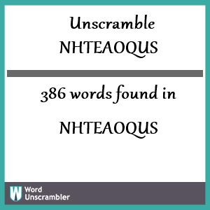 386 words unscrambled from nhteaoqus