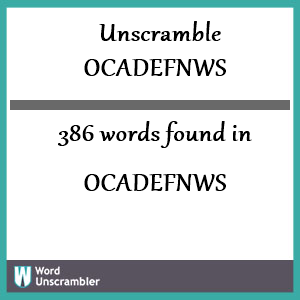 386 words unscrambled from ocadefnws