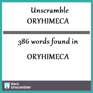 386 words unscrambled from oryhimeca