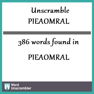 386 words unscrambled from pieaomral