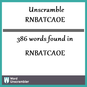 386 words unscrambled from rnbatcaoe