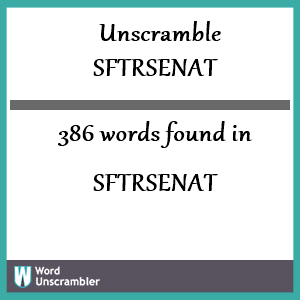 386 words unscrambled from sftrsenat