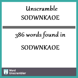 386 words unscrambled from sodwnkaoe