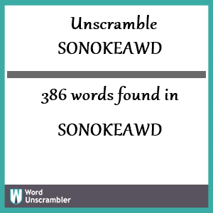 386 words unscrambled from sonokeawd