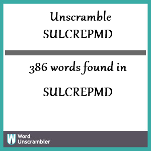 386 words unscrambled from sulcrepmd