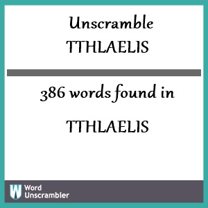 386 words unscrambled from tthlaelis