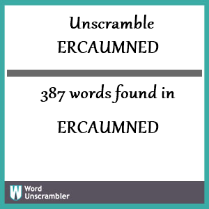 387 words unscrambled from ercaumned
