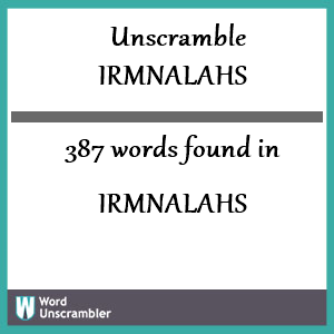 387 words unscrambled from irmnalahs