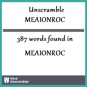 387 words unscrambled from meaionroc