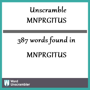 387 words unscrambled from mnprgitus