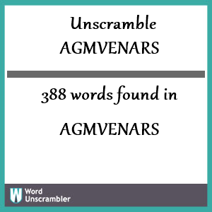 388 words unscrambled from agmvenars
