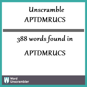 388 words unscrambled from aptdmrucs