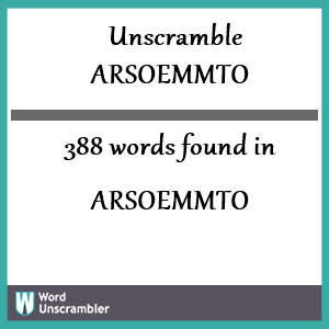 388 words unscrambled from arsoemmto