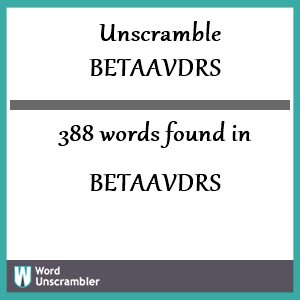 388 words unscrambled from betaavdrs