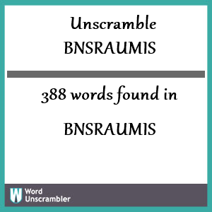 388 words unscrambled from bnsraumis