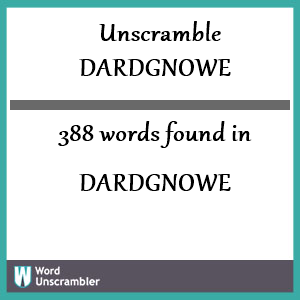 388 words unscrambled from dardgnowe