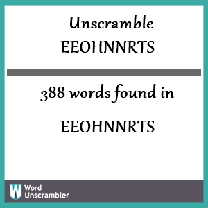 388 words unscrambled from eeohnnrts