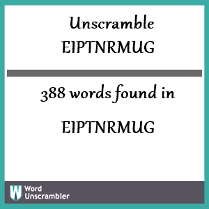 388 words unscrambled from eiptnrmug