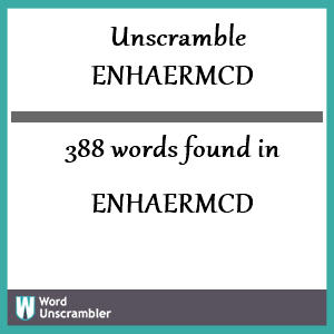 388 words unscrambled from enhaermcd