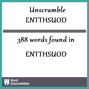 388 words unscrambled from entthsuod