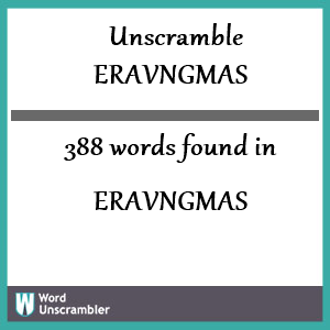 388 words unscrambled from eravngmas