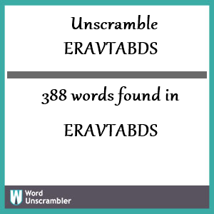 388 words unscrambled from eravtabds