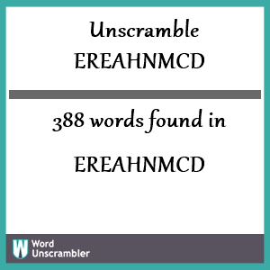 388 words unscrambled from ereahnmcd