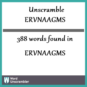 388 words unscrambled from ervnaagms