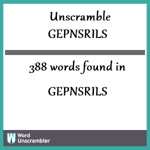 388 words unscrambled from gepnsrils